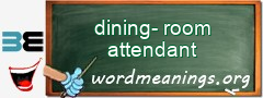 WordMeaning blackboard for dining-room attendant